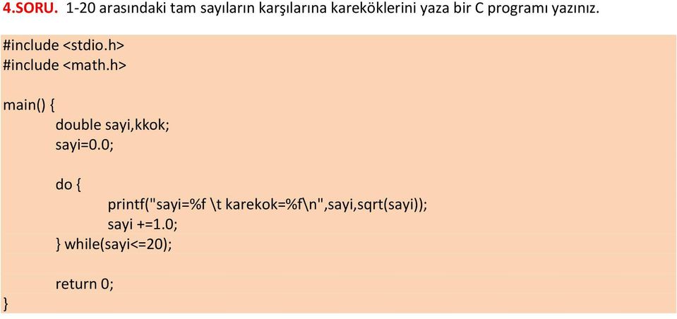 yaza bir C programı yazınız. #include <math.