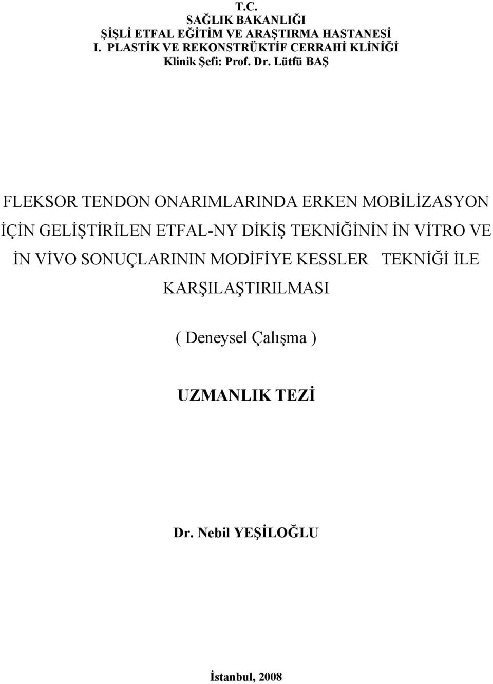 Lütfü BAŞ FLEKSOR TENDON ONARIMLARINDA ERKEN MOBİLİZASYON İÇİN GELİŞTİRİLEN ETFAL-NY DİKİŞ