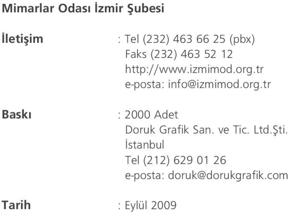 tr e-posta: info@izmimod.org.tr : 2000 Adet Doruk Grafik San.