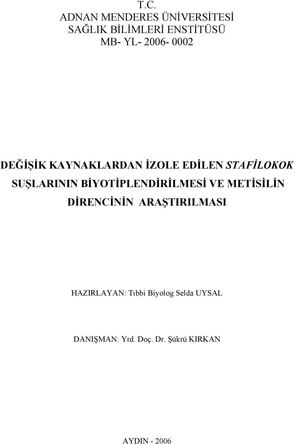 BİYOTİPLENDİRİLMESİ VE METİSİLİN DİRENCİNİN ARAŞTIRILMASI HAZIRLAYAN: