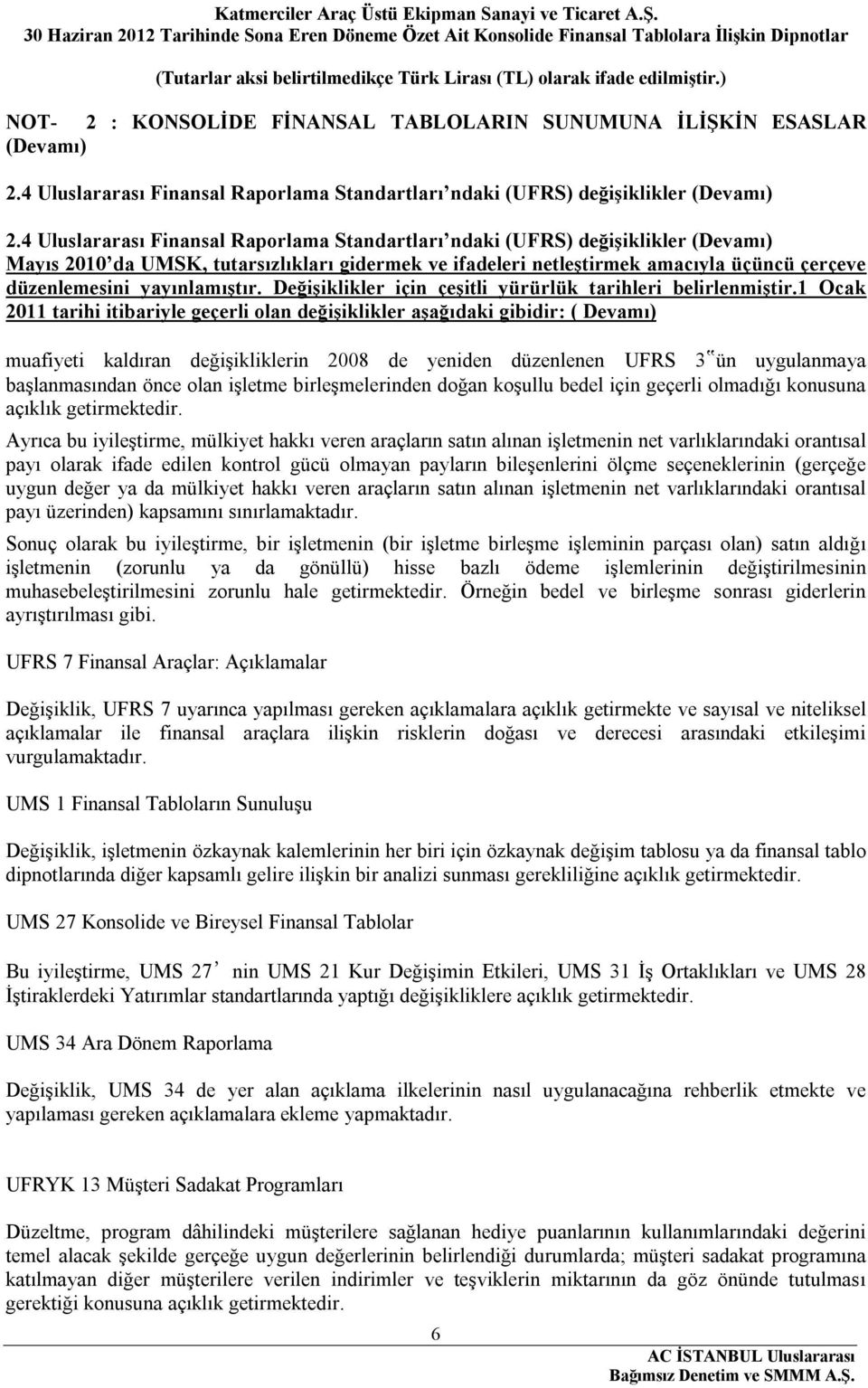 yayınlamıştır. Değişiklikler için çeşitli yürürlük tarihleri belirlenmiştir.