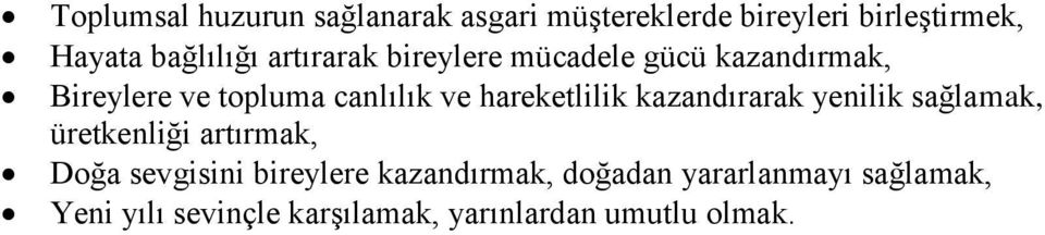 hareketlilik kazandırarak yenilik sağlamak, üretkenliği artırmak, Doğa sevgisini bireylere