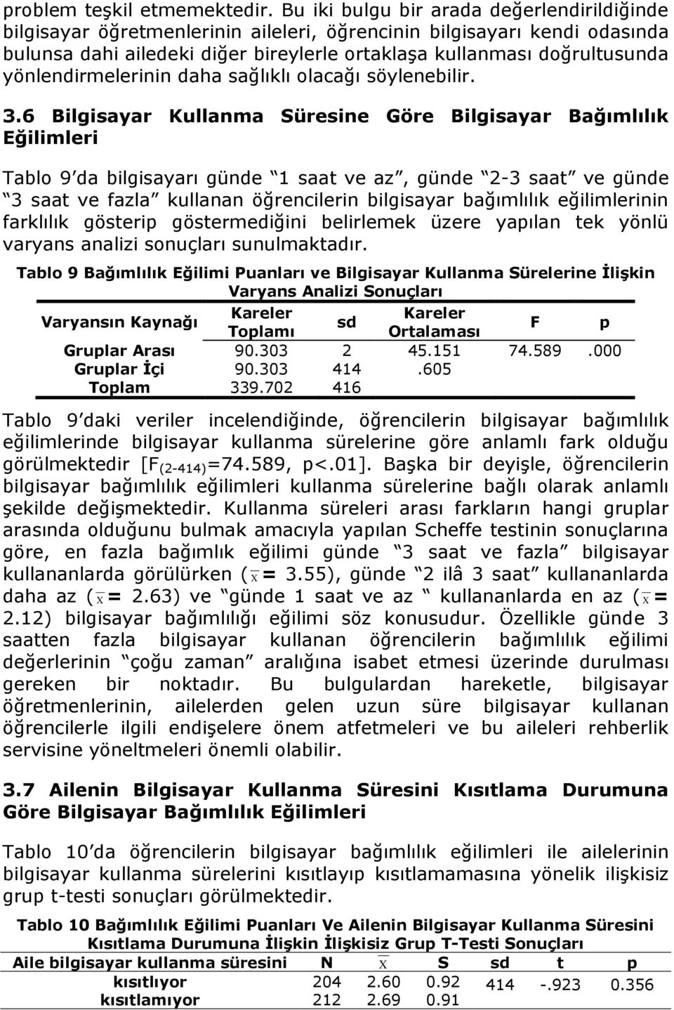 yönlendirmelerinin daha sağlıklı olacağı söylenebilir. 3.