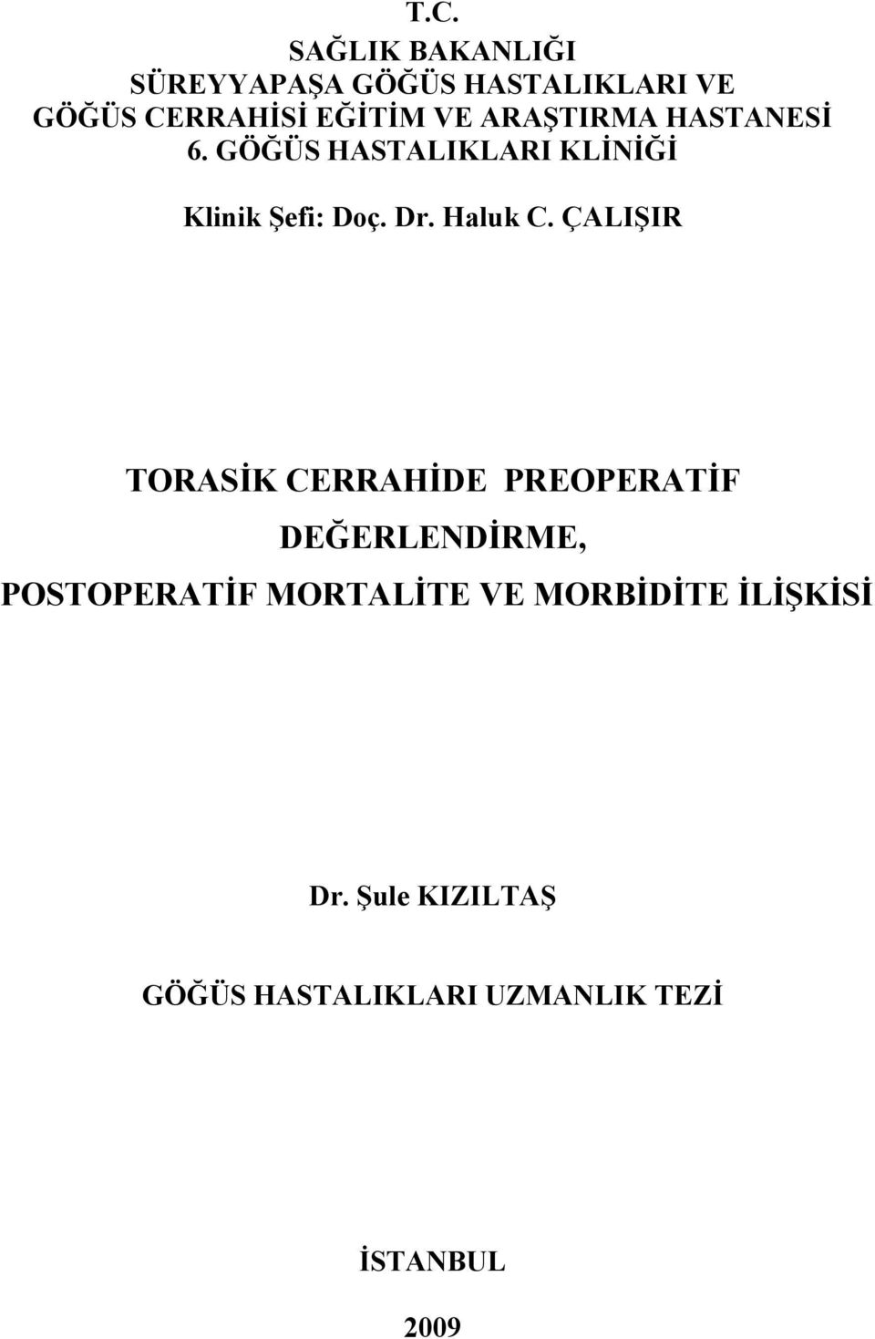 ÇALIŞIR TORASİK CERRAHİDE PREOPERATİF DEĞERLENDİRME, POSTOPERATİF MORTALİTE VE