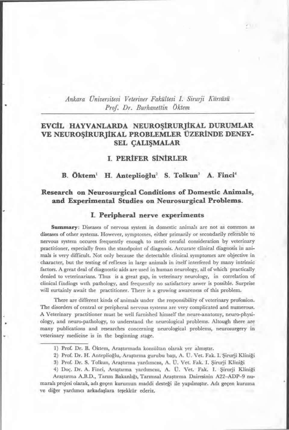 Peripheral nerve experiments Sıumnary : Diseases of nervous system in domestic animals are not as common as diseases of other systems.