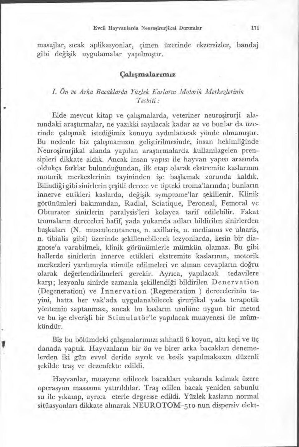 kadar az ve bunlar da üzerinde çal ışmak istediğimiz konuyu ayd ınlatacak yönde olmam ıştır.