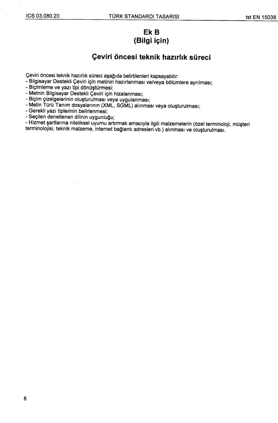 ?tormesi; - Metnin Bilgisayar Destekli <;eviri icin hizalanmasl; - Bicim cizelgelerinin olu!