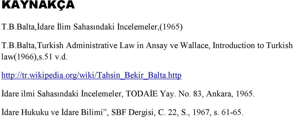 Ansay ve Wallace, Introduction to Turkish law(1966),s.51 v.d. http://tr.wikipedia.
