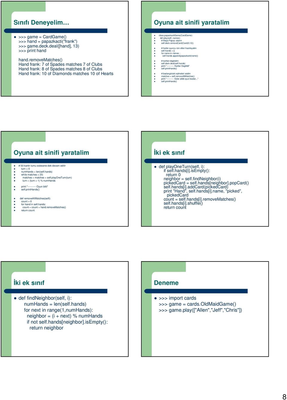 names): # Maça Papazı atalım self.deck.removecard(card(0,12)) # herbir oyuncu icin elleri hazirlayalim self.hands = [] for name in names : self.hands.append(papazkacti(name)) # kartlari dagitalim self.