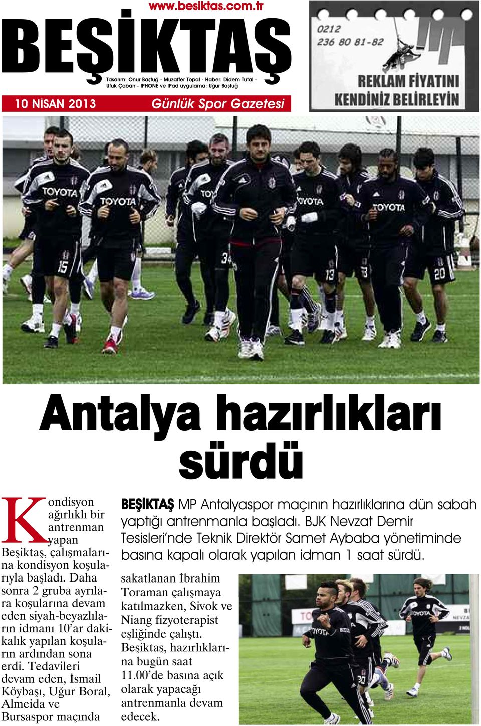 Tedavileri devam eden, İsmail Köybaşı, Uğur Boral, Almeida ve Bursaspor maçında MP Antalyaspor maçının hazırlıklarına dün sabah yaptığı antrenmanla başladı.