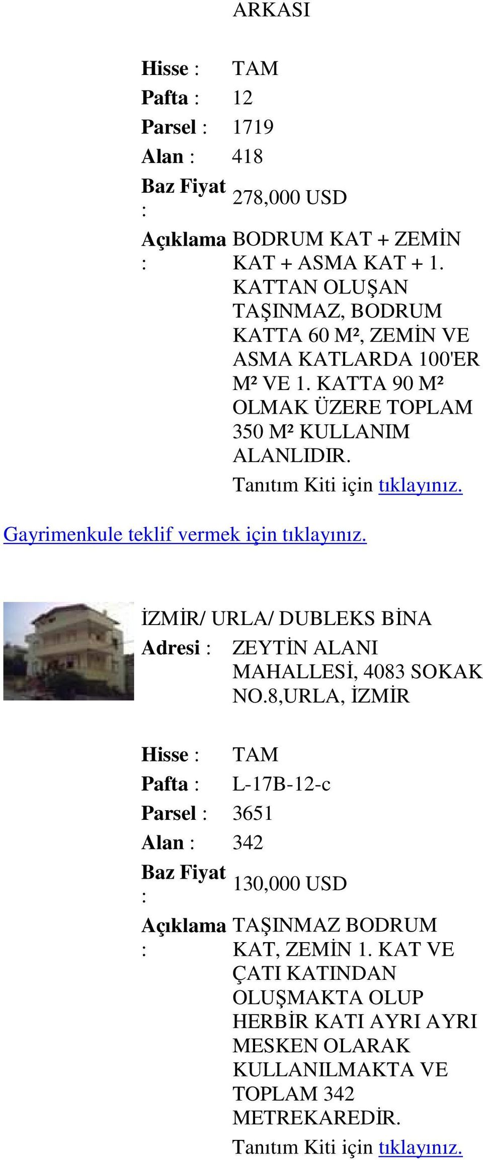 KATTA 90 M² OLMAK ÜZERE TOPLAM 350 M² KULLANIM ALANLIDIR. ĐZMĐR/ URLA/ DUBLEKS BĐNA Adresi ZEYTĐN ALANI MAHALLESĐ, 4083 SOKAK NO.