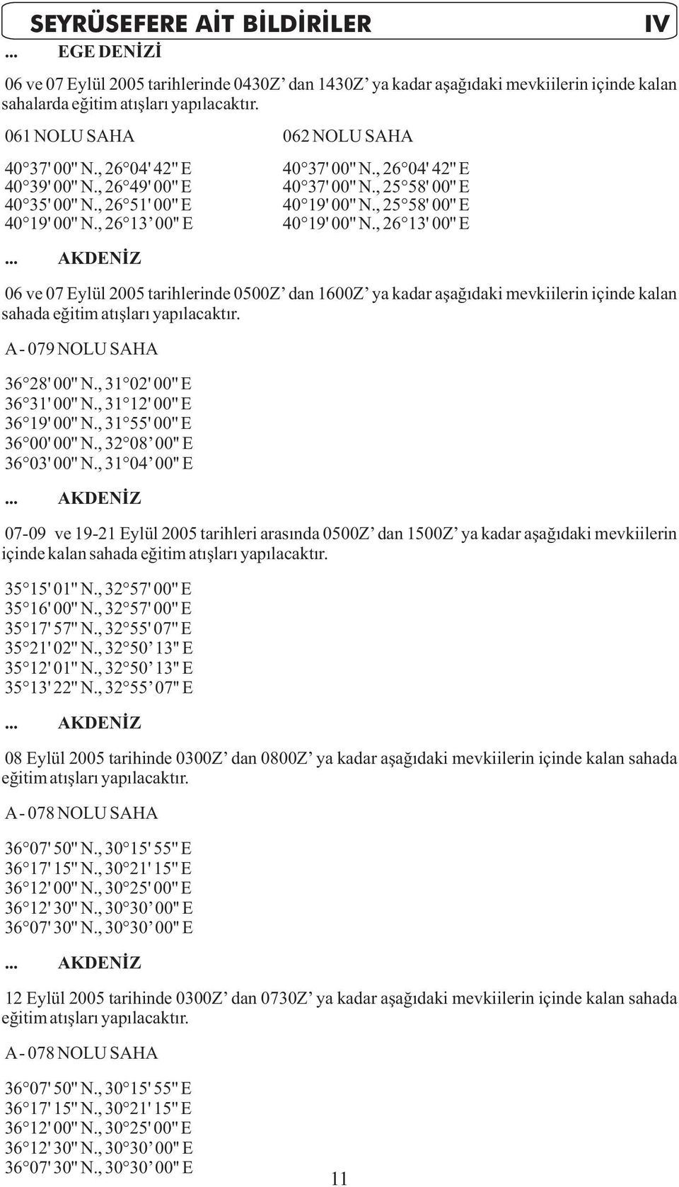 , 25 58' 00'' E 40 19' 00'' N., 26 13 00'' E 40 19' 00'' N., 26 13' 00'' E.