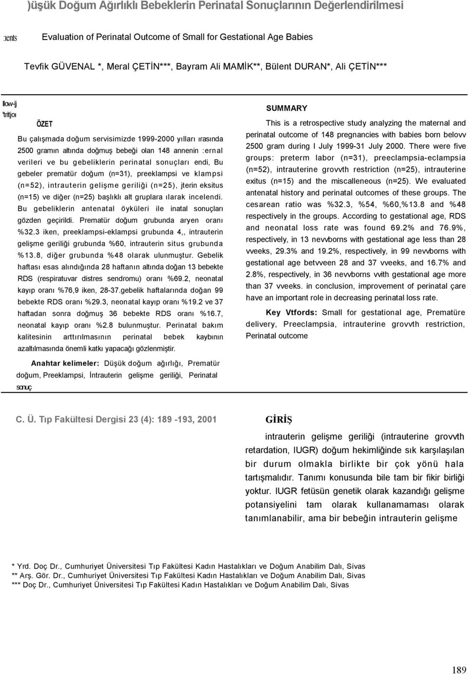 gebeliklerin perinatal sonuçları endi, Bu gebeler prematür doğum (n=31), preeklampsi ve klampsi (n=52), intrauterin gelişme geriliği (n=25), jterin eksitus (n=15) ve diğer (n=25) başlıklı alt