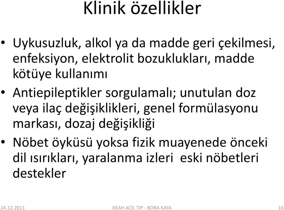 değişiklikleri, genel formülasyonu markası, dozaj değişikliği Nöbet öyküsü yoksa fizik