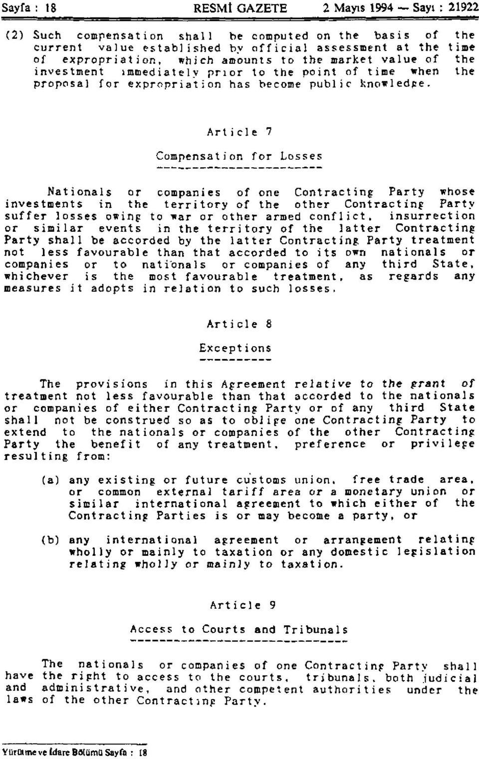 Article 7 Compensation for Losses Nationals or companies of one Contracting Party whose investments in the territory of the other Contracting Party suffer losses owing to war or other armed conflict,