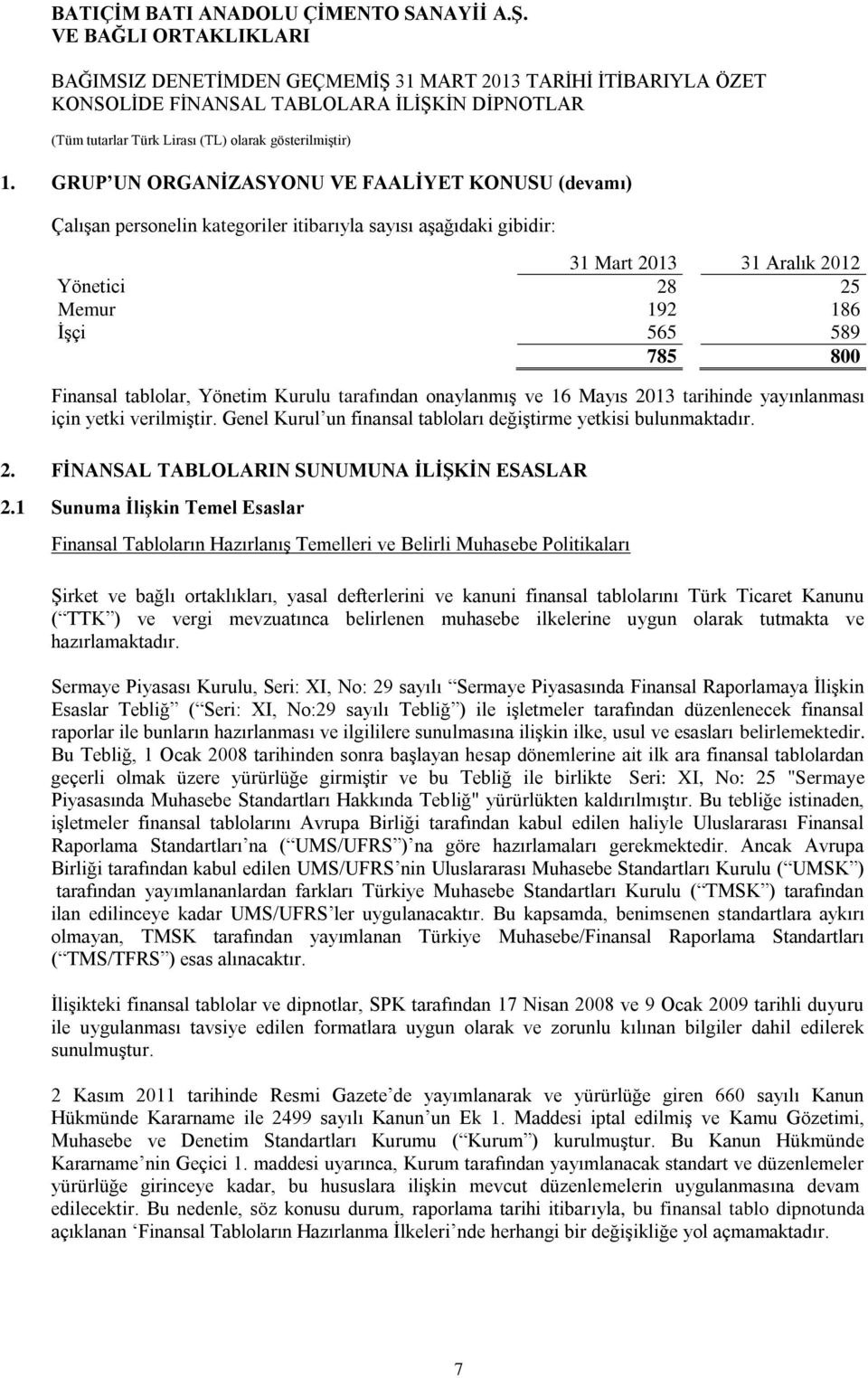 FİNANSAL TABLOLARIN SUNUMUNA İLİŞKİN ESASLAR 2.