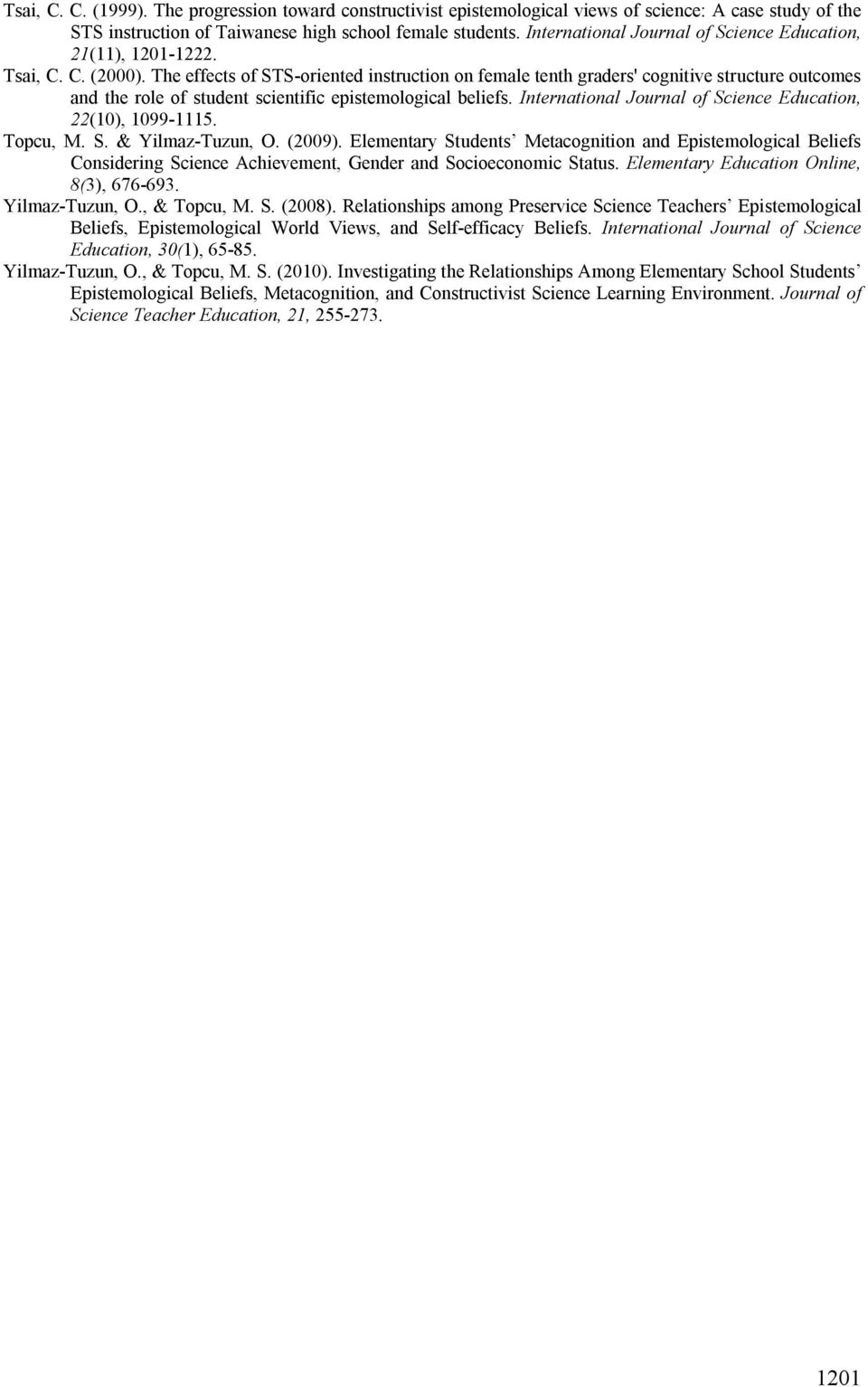 The effects of STS-oriented instruction on female tenth graders' cognitive structure outcomes and the role of student scientific epistemological beliefs.