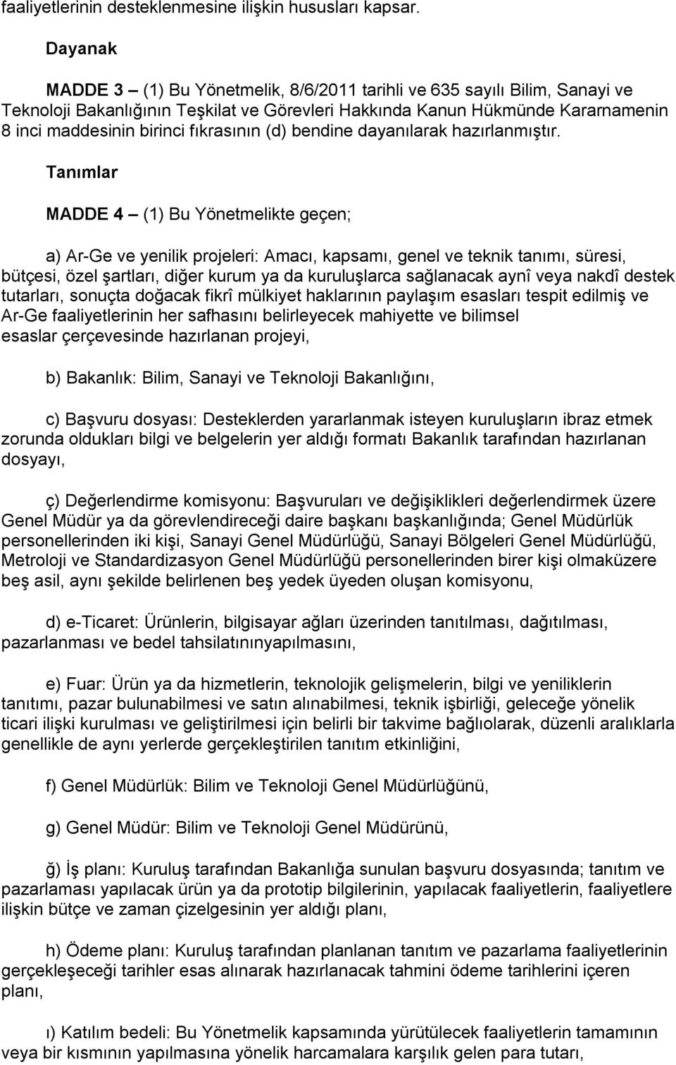 fıkrasının (d) bendine dayanılarak hazırlanmıştır.