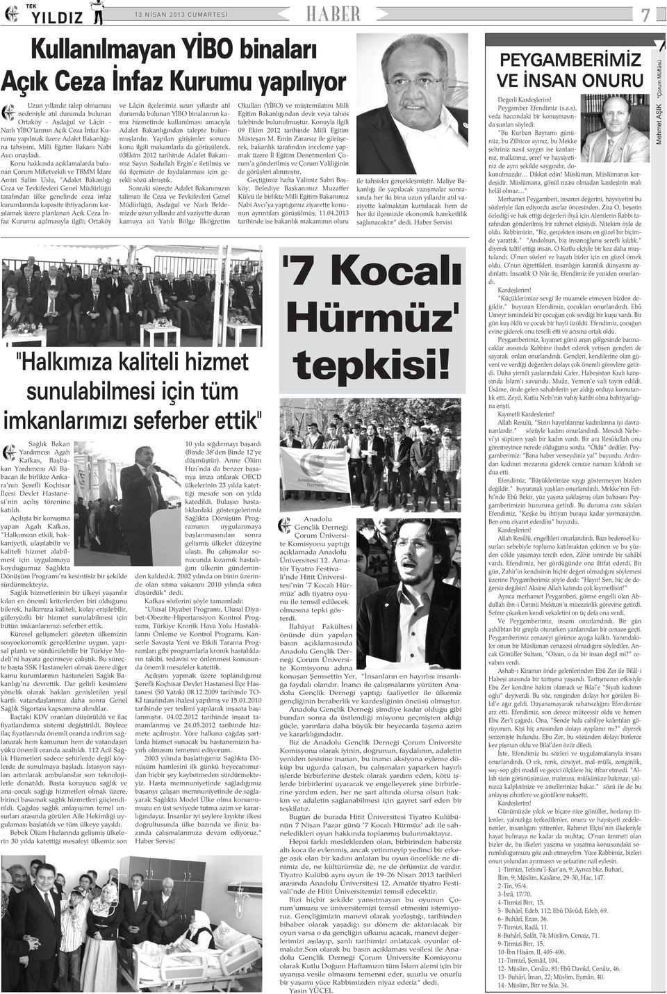 Konu hakkýnda açýklamalarda bulunan Çorum Milletvekili ve TBMM Ýdare Amiri Salim Uslu, "Adalet Bakanlýðý Ceza ve Tevkifevleri Genel Müdürlüðü tarafýndan ülke genelinde ceza infaz kurumlarýnda