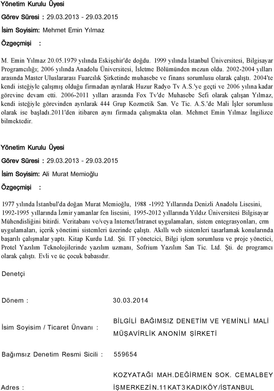 2002-2004 yılları arasında Master Uluslararası Fuarcılık Şirketinde muhasebe ve finans sorumlusu olarak çalıştı. 2004'te kendi isteğiyle çalışmış olduğu firmadan ayrılarak Huzur Radyo Tv A.S.