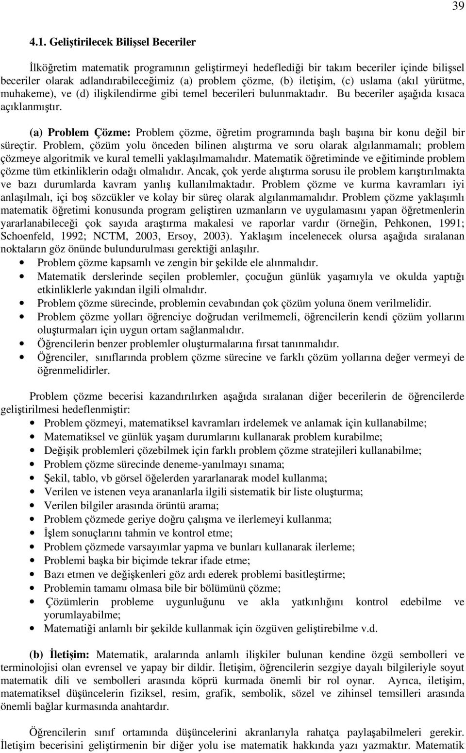 uslama (akıl yürütme, muhakeme), ve (d) ilikilendirme gibi temel becerileri bulunmaktadır. Bu beceriler aaıda kısaca açıklanmıtır.