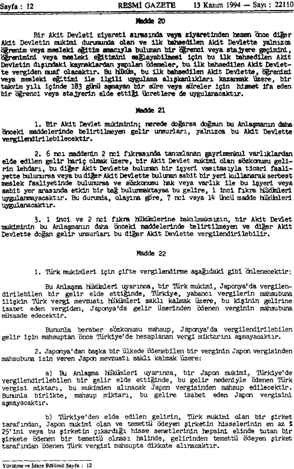 yapılan ödemeler, bu ilk bahsedilen Akit Devlette vergiden muaf olacaktır.