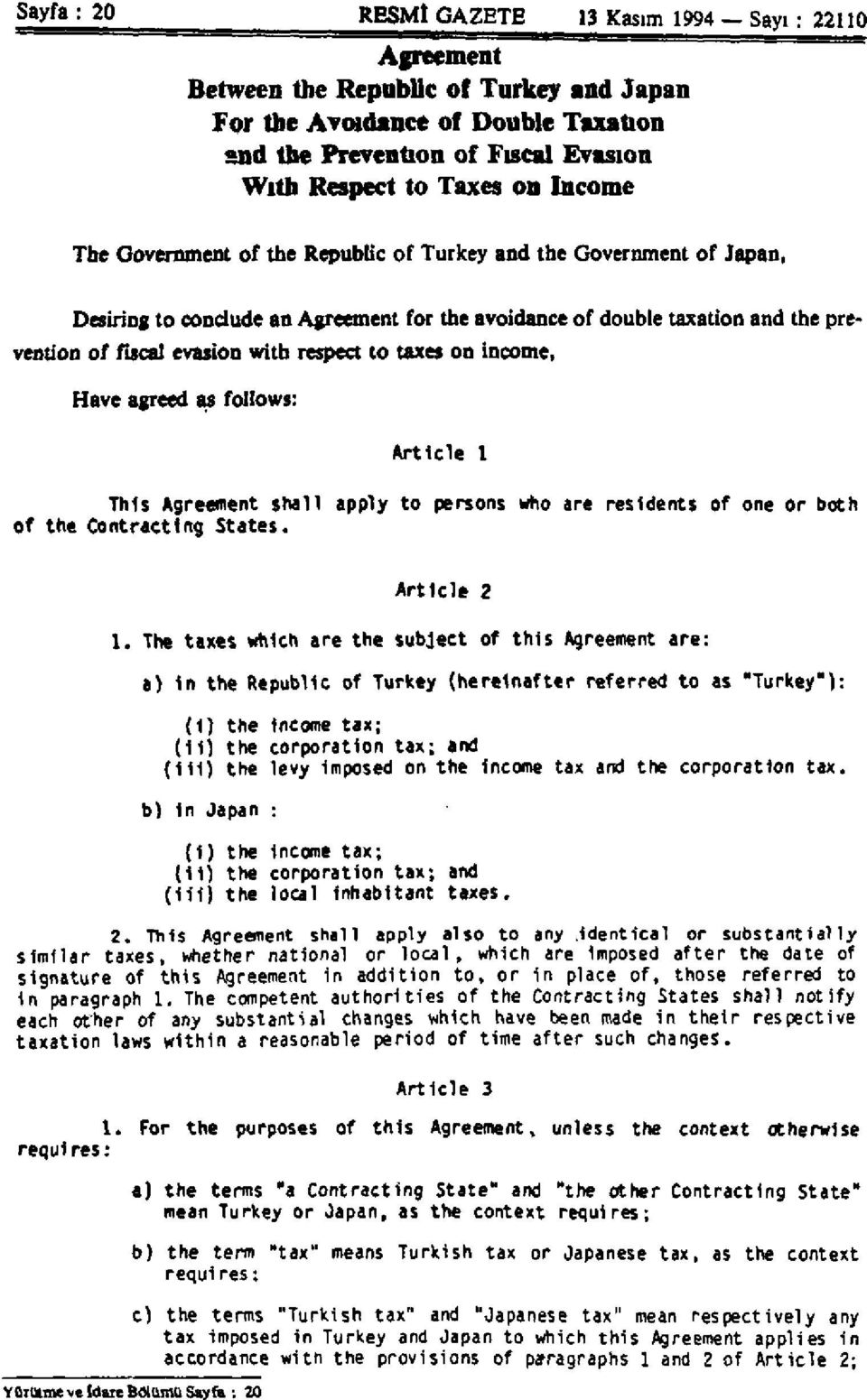 respect to taxes on income, Have agreed as follows: Article 1 This Agreement shall apply to persons who are residents of one or both of the Contracting States. Article 2 1.