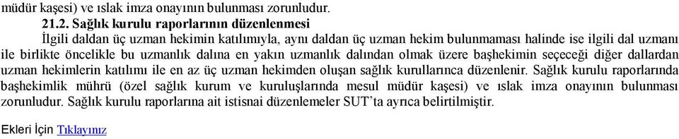 öncelikle bu uzmanlık dalına en yakın uzmanlık dalından olmak üzere başhekimin seçeceği diğer dallardan uzman hekimlerin katılımı ile en az üç uzman hekimden oluşan