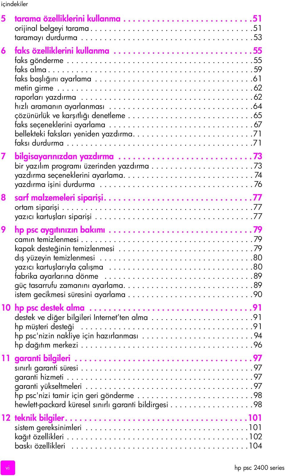 ......................................... 62 raporları yazdırma..................................... 62 hızlı aramanın ayarlanması...............................64 çözünürlük ve karşıtlığı denetleme.