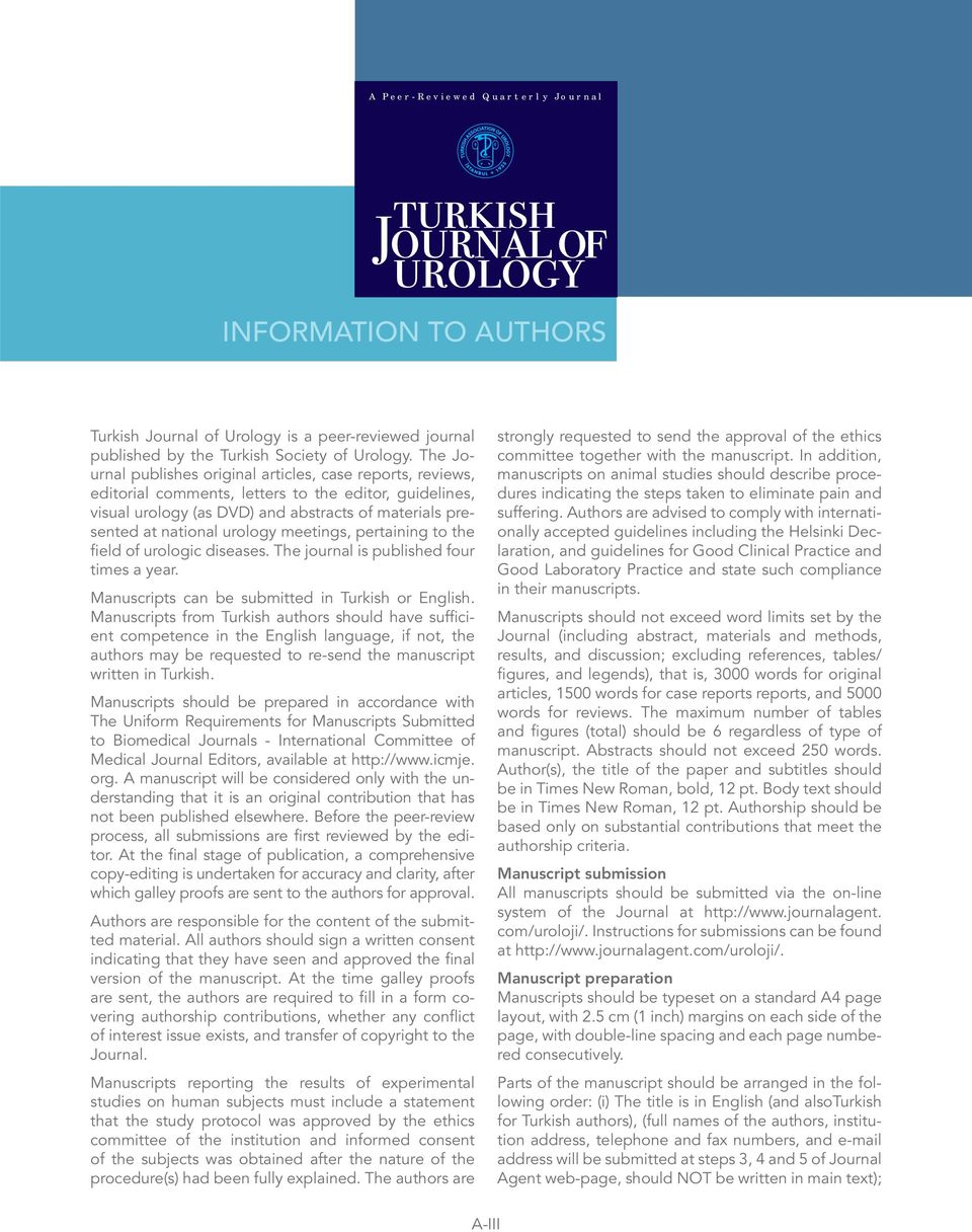 meetings, pertaining to the field of urologic diseases. The journal is published four times a year. Manuscripts can be submitted in Turkish or English.