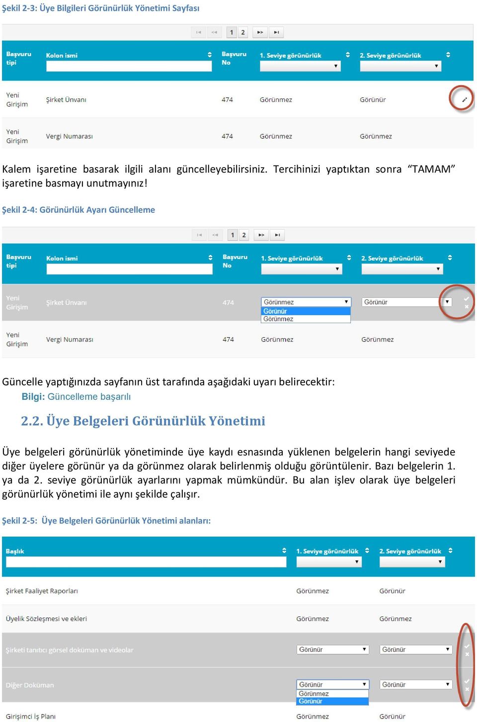 4: Görünürlük Ayarı Güncelleme Güncelle yaptığınızda sayfanın üst tarafında aşağıdaki uyarı belirecektir: Bilgi: Güncelleme başarılı 2.