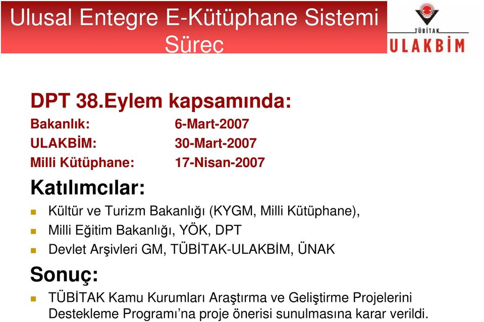 17-Nisan-2007 Kültür ve Turizm Bakanlığı (KYGM, Milli Kütüphane), Milli Eğitim Bakanlığı, YÖK, DPT