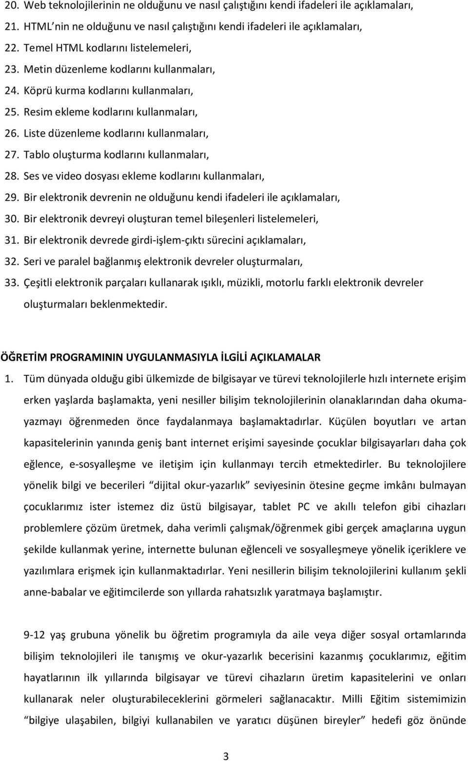 Liste düzenleme kodlarını kullanmaları, 27. Tablo oluşturma kodlarını kullanmaları, 28. Ses ve video dosyası ekleme kodlarını kullanmaları, 29.