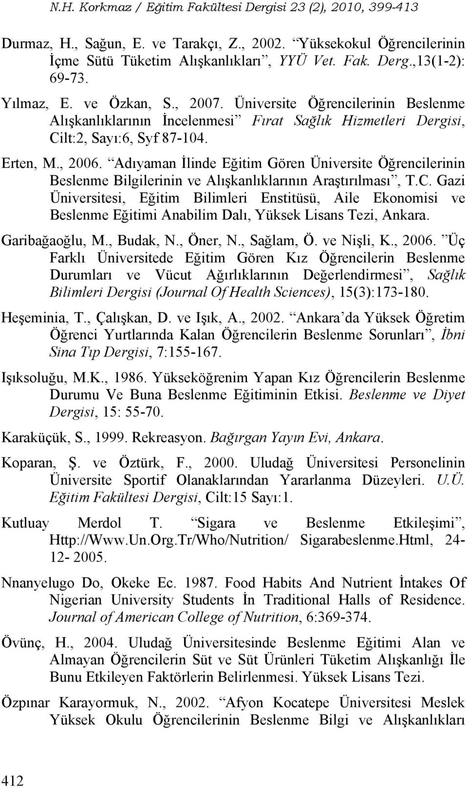 Adıyaman İlinde Eğitim Gören Üniversite Öğrencilerinin Beslenme Bilgilerinin ve Alışkanlıklarının Araştırılması, T.C.