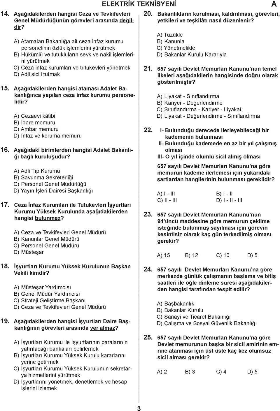 şğıkileren hngisi tmsı let Bknlığın ypıln ez infz kurumu personeliir? ) Cezevi kâtii B) İre memuru C) mr memuru D) İnfz ve korum memuru şğıki irimleren hngisi let Bknlığı ğlı kuruluşuur?