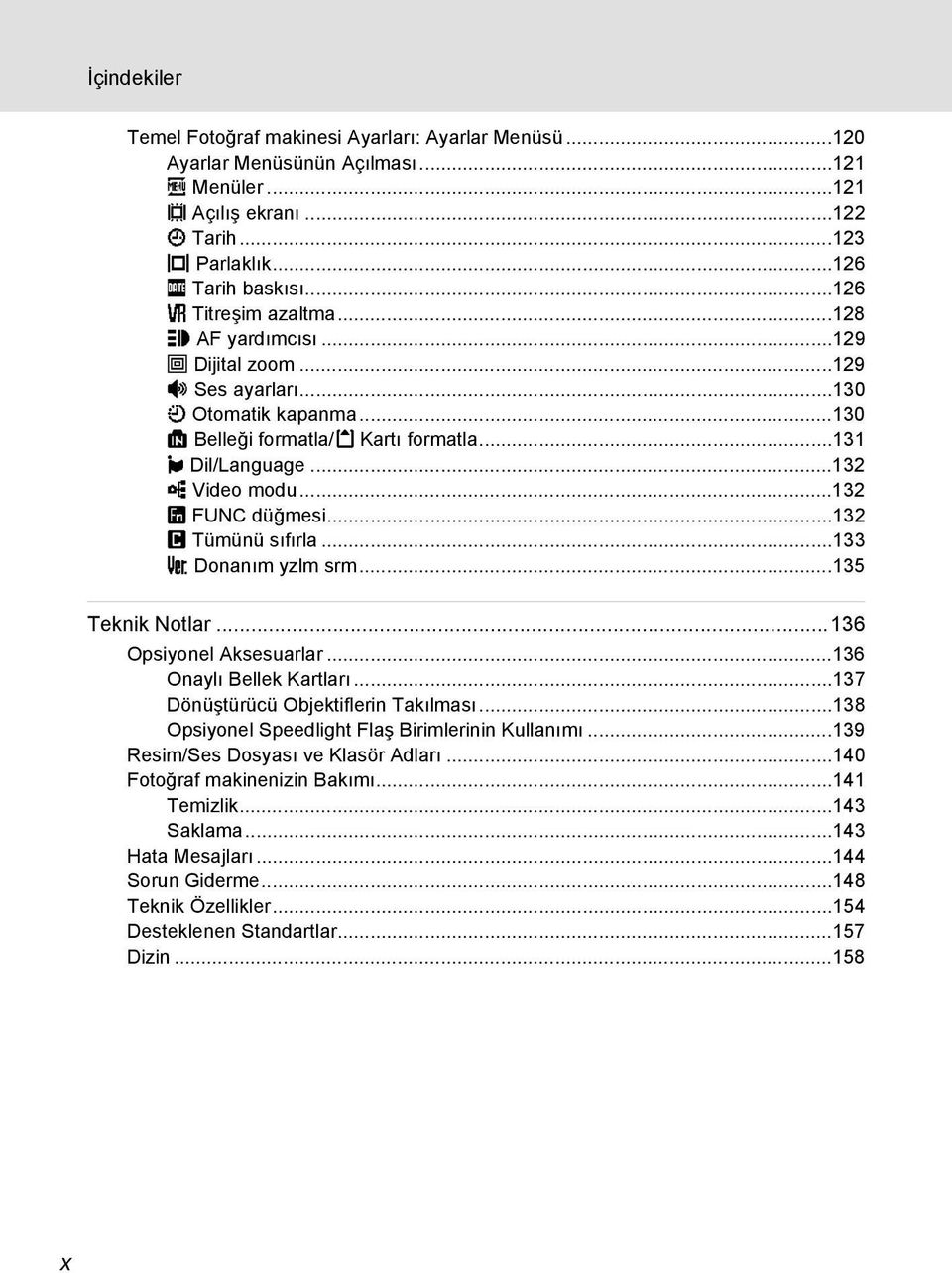 ..132 U FUNC düğmesi...132 p Tümünü sıfırla...133 r Donanım yzlm srm...135 Teknik Notlar...136 Opsiyonel Aksesuarlar...136 Onaylı Bellek Kartları...137 Dönüştürücü Objektiflerin Takılması.