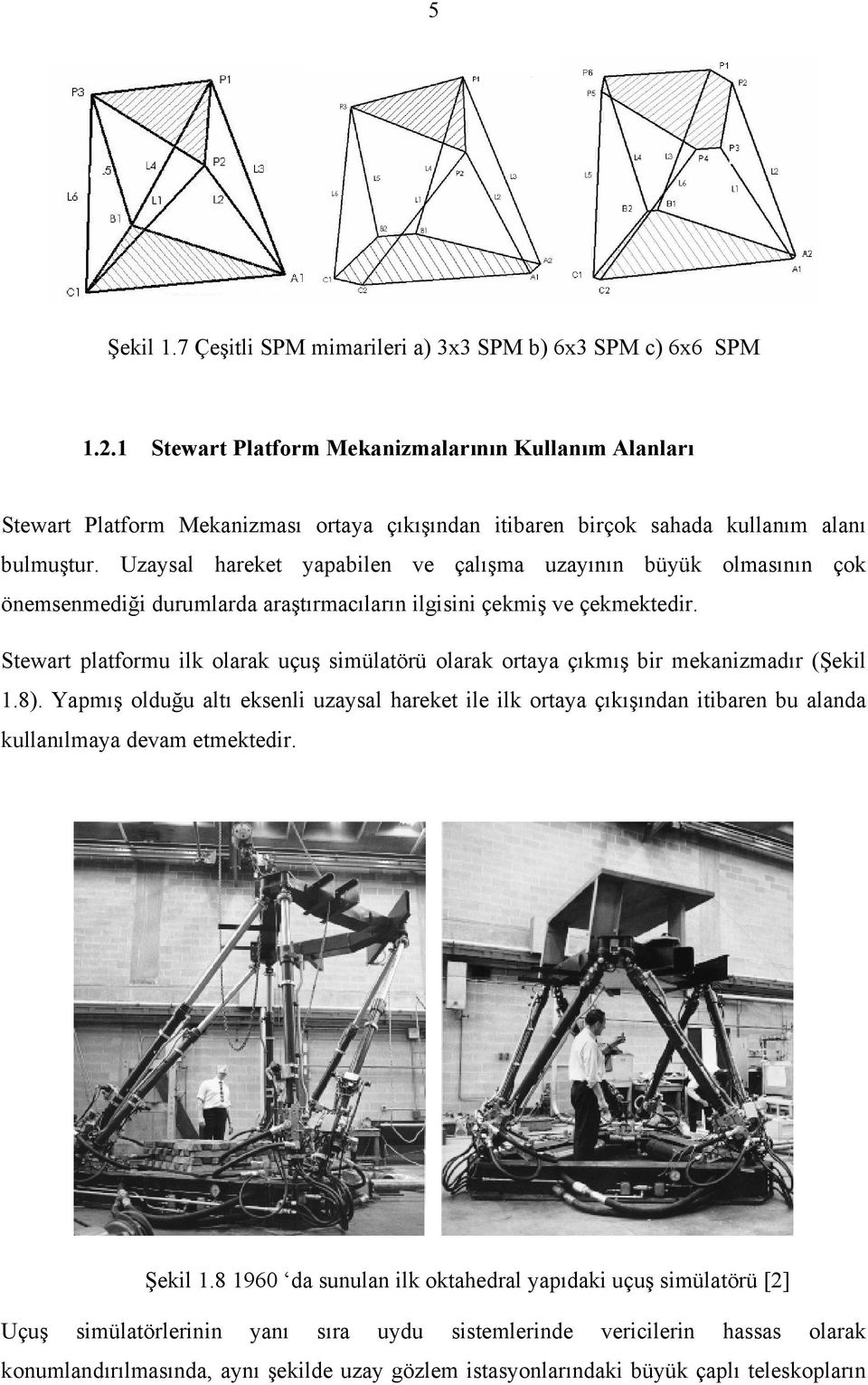 Sewa plafomu lk olaak uçuş smülaöü olaak oaa çıkmış b mekanzmadı (Şekl.8.