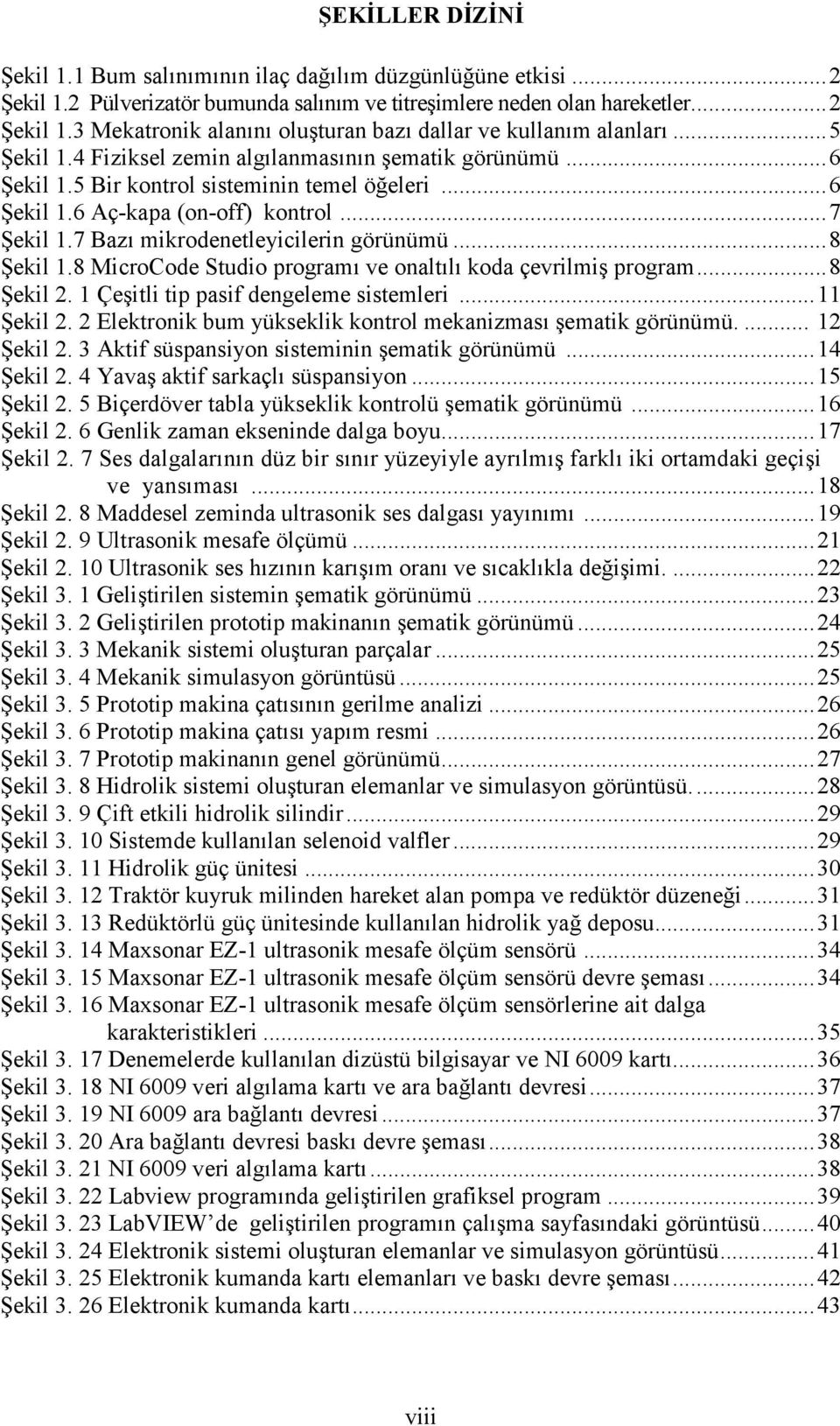 7 Bazı mikrodenetleyicilerin görünümü... 8 Şekil 1.8 MicroCode Studio programı ve onaltılı koda çevrilmiş program... 8 Şekil 2. 1 Çeşitli tip pasif dengeleme sistemleri... 11 Şekil 2.