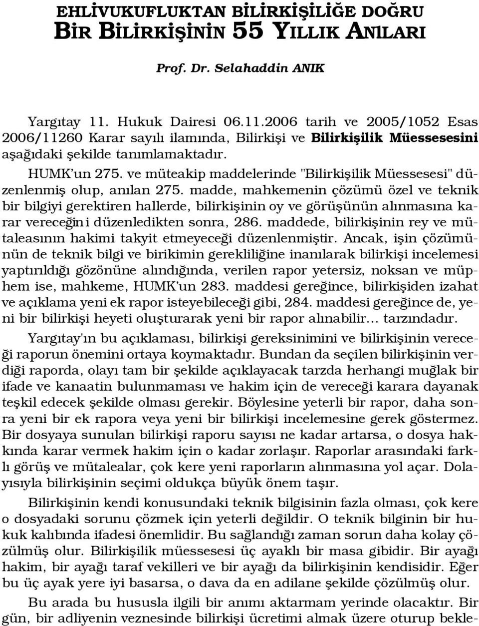 ve müteakip maddelerinde "Bilirkiflilik Müessesesi" düzenlenmifl olup, an lan 275.