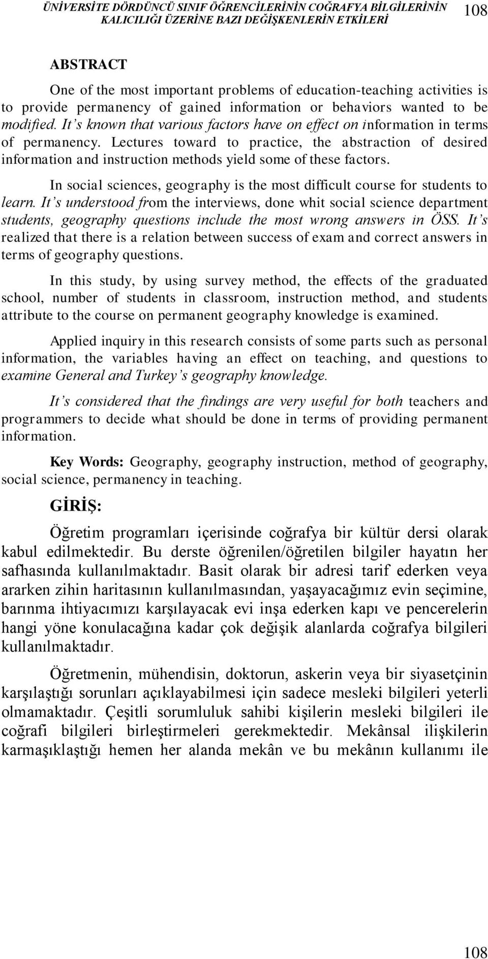 Lectures toward to practice, the abstraction of desired information and instruction methods yield some of these factors.