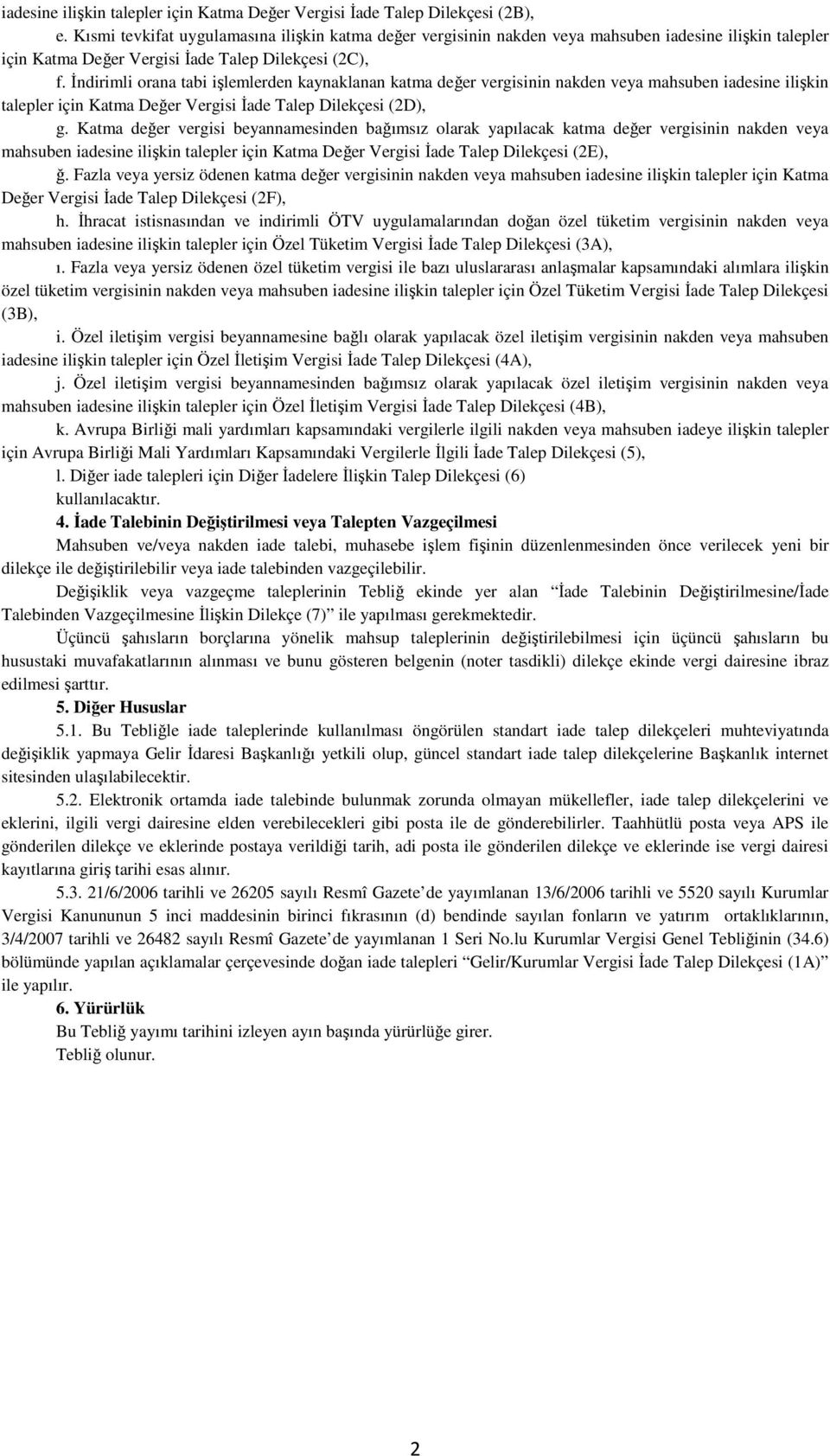 Đndirimli orana tabi işlemlerden kaynaklanan katma değer vergisinin nakden veya mahsuben iadesine ilişkin talepler için Katma Değer Vergisi Đade Talep Dilekçesi (2D), g.