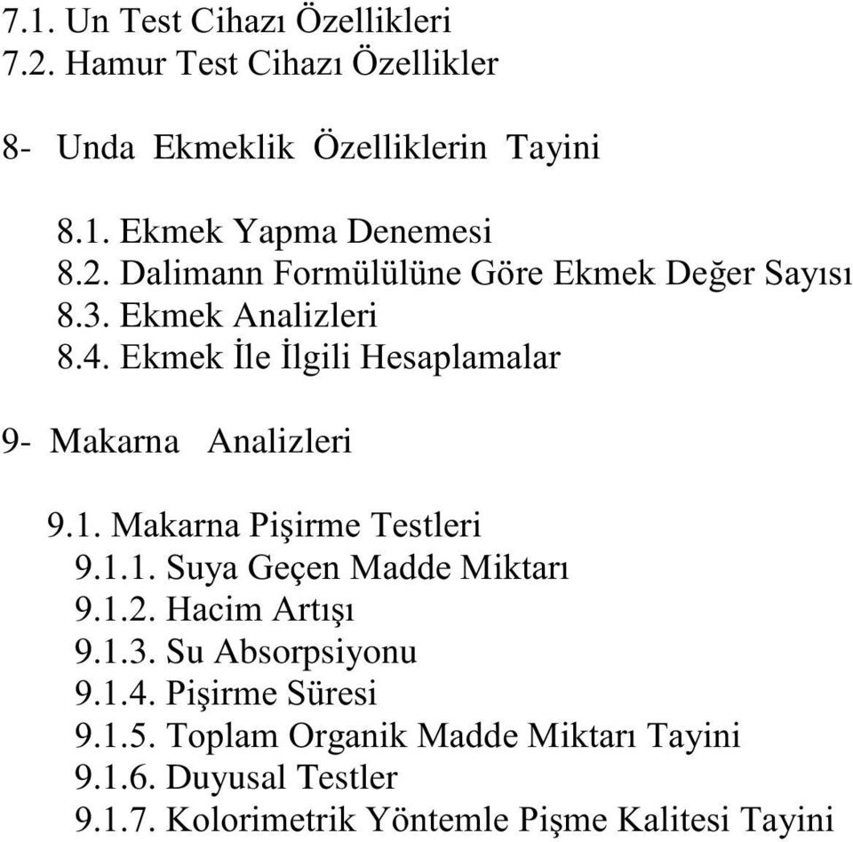 Ekmek Analizleri (NPHNøOHøOJLOL+HVDSODPDODU 9- Makarna Analizleri 0DNDUQD3LúLUPH7HVWOHUL