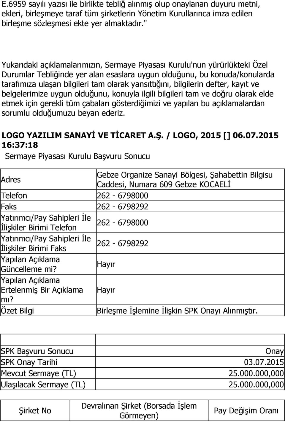 yansıttığını, bilgilerin defter, kayıt ve belgelerimize uygun olduğunu, konuyla ilgili bilgileri tam ve doğru olarak elde etmek için gerekli tüm çabaları gösterdiğimizi ve yapılan bu açıklamalardan