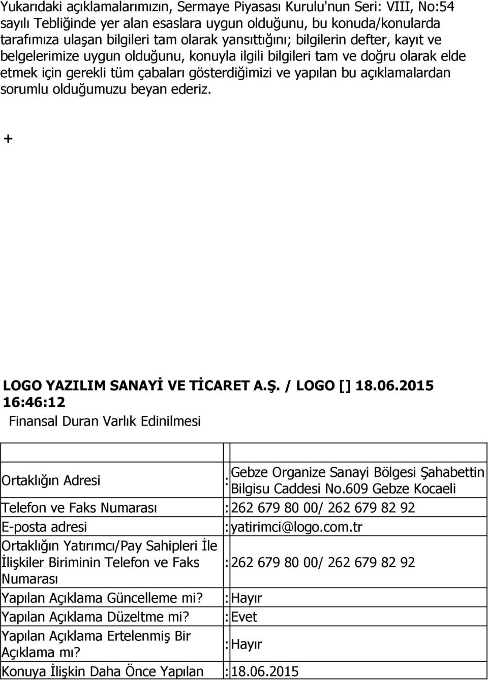 olduğumuzu beyan ederiz. + LOGO YAZILIM SANAYİ VE TİCARET A.Ş. / LOGO [] 18.06.