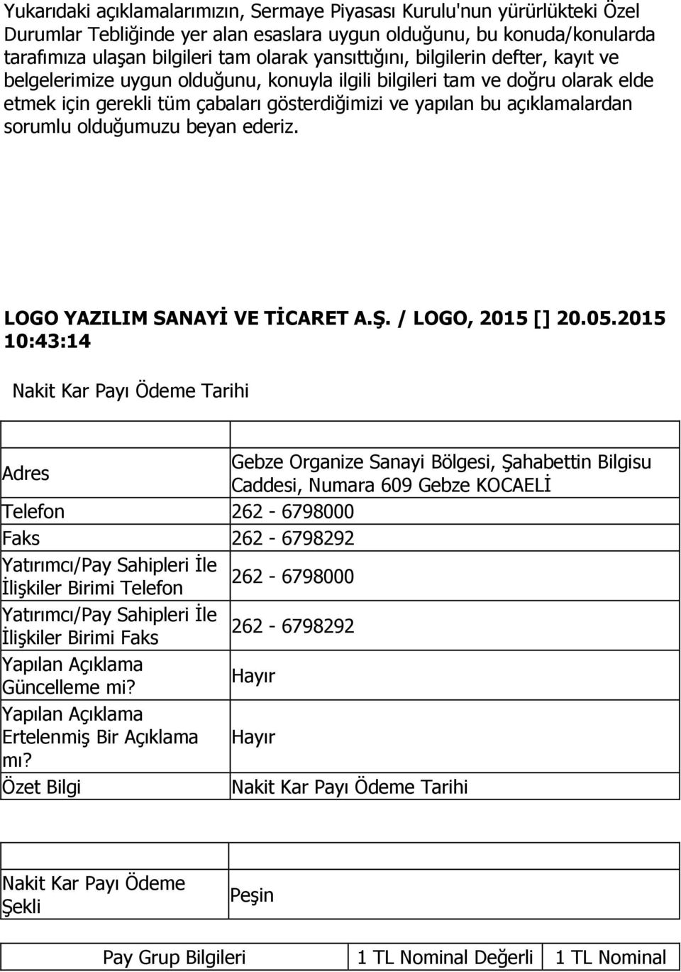 sorumlu olduğumuzu beyan ederiz. LOGO YAZILIM SANAYİ VE TİCARET A.Ş. / LOGO, 2015 [] 20.05.