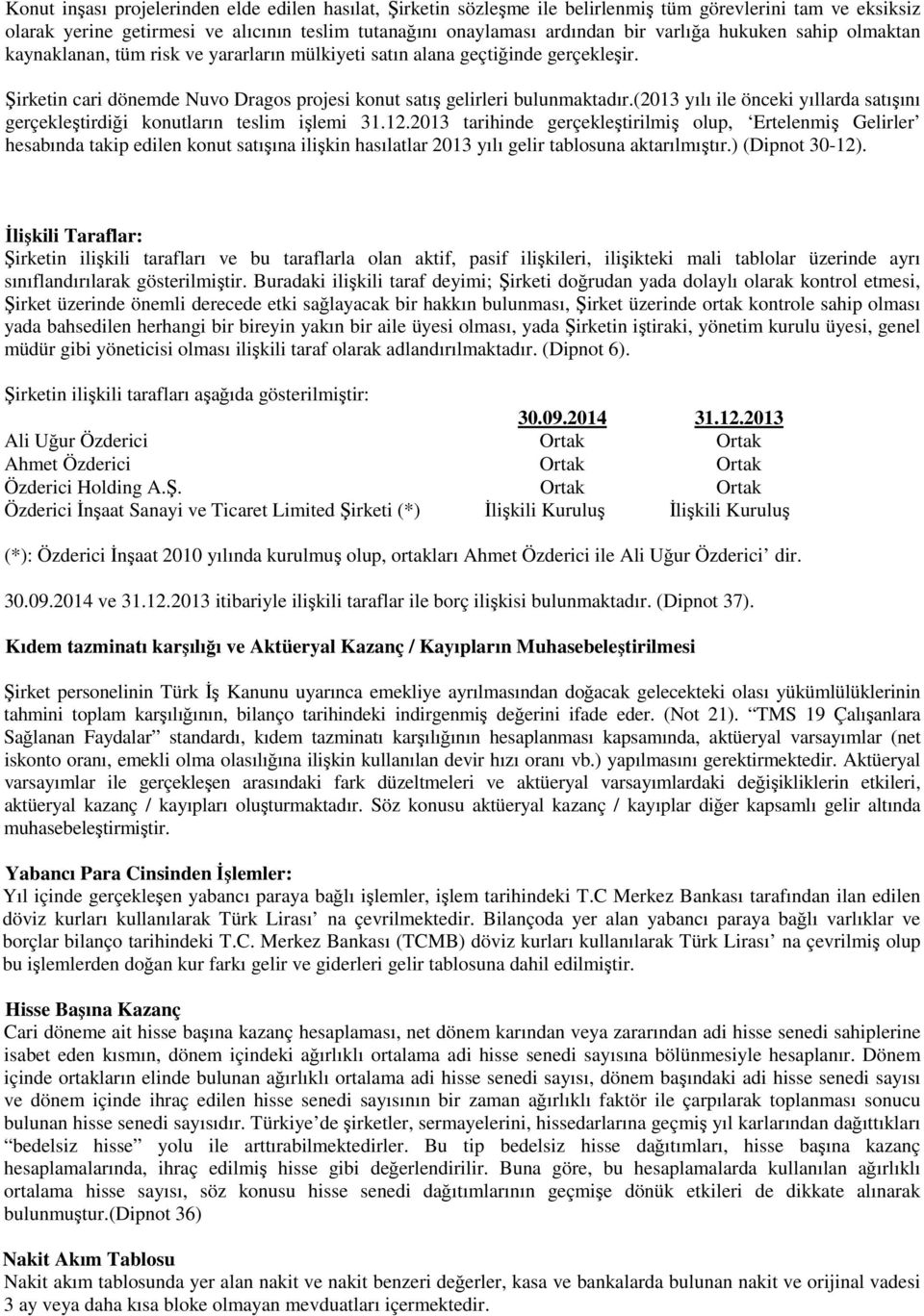 (2013 yılı ile önceki yıllarda satışını gerçekleştirdiği konutların teslim işlemi 31.12.