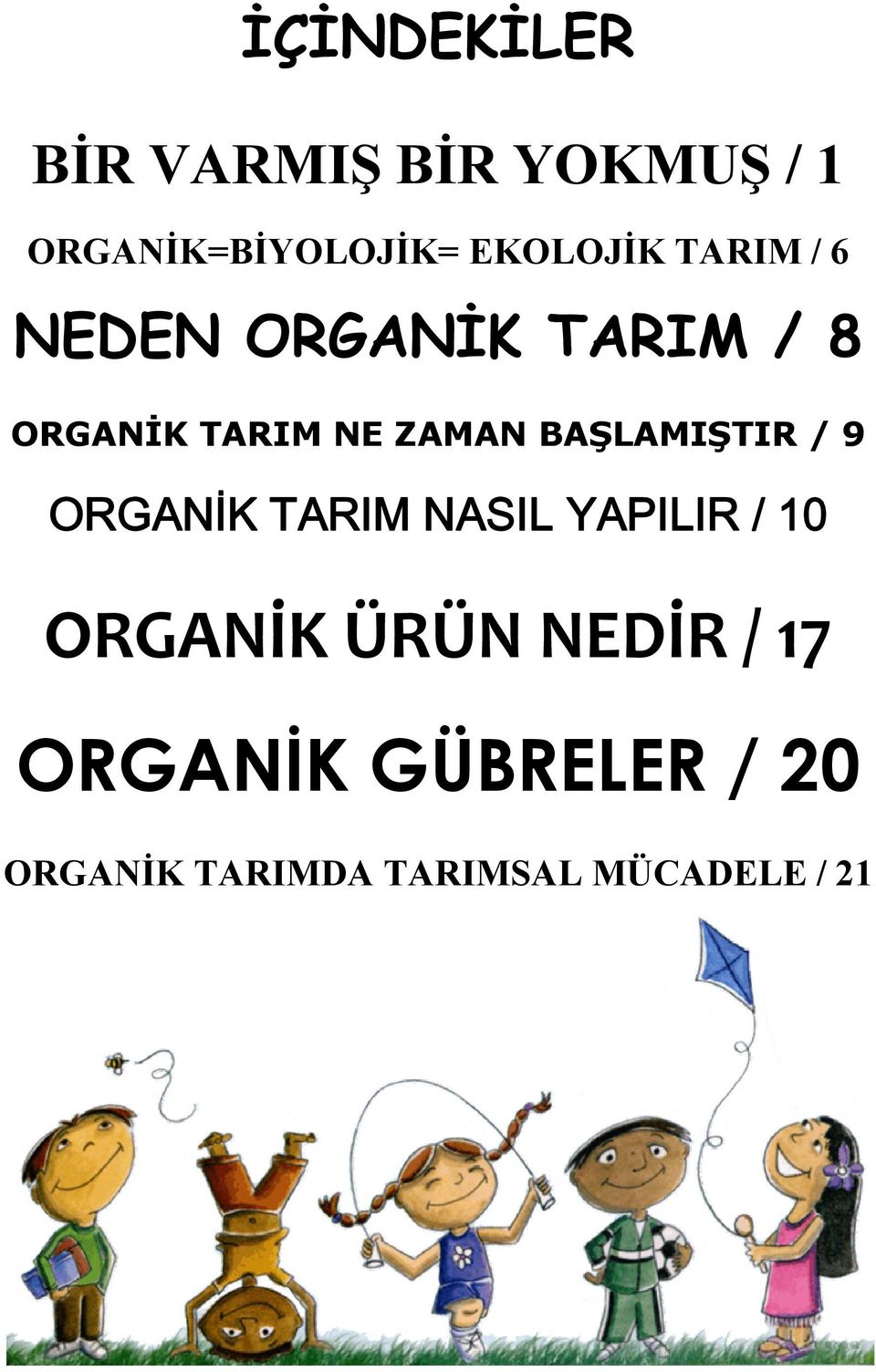 ZAMAN BAŞLAMIŞTIR / 9 ORGANİK TARIM NASIL YAPILIR / 10 ORGANİK