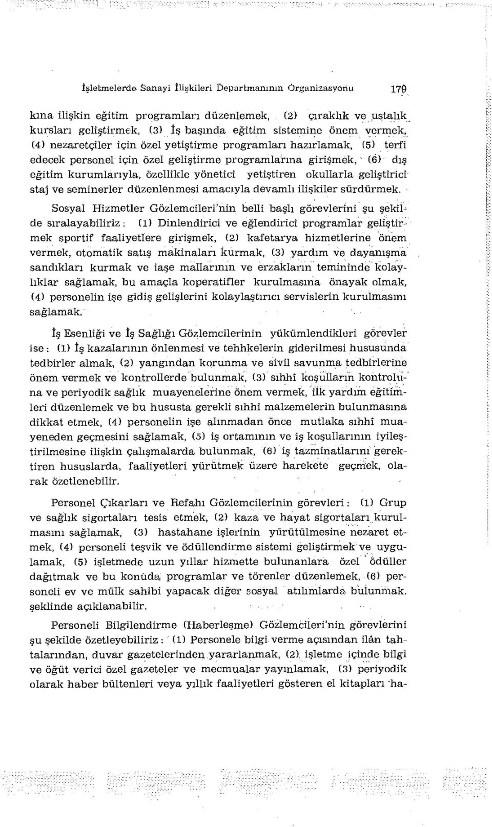 okullarla geliştirici staj ve seminerler düzenlenmesi amacıyla devamlı ilişkiler sürdürmek.