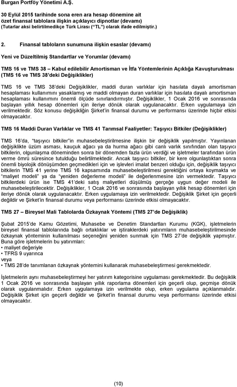 duran varlıklar için hasılata dayalı amortisman hesaplaması kullanımını önemli ölçüde sınırlandırmıştır.