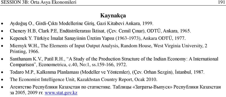 , The Elements of Input Output Analysis, Random House, West Virginia University, 2 Printing, 1966. Santhanam K.V., Patil R.H., A Study of the Production Structure of the Indian Economy: A International Comparison, Econometrica, c.